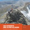 100 sommets des Alpes du Nord - Randonnées sauvages à 3 000 mètres