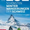 Die 101 schönsten Winterwanderungen der Schweiz