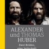 Alexander und Thomas Huber - Zwei Brüder, eine Seilschaft