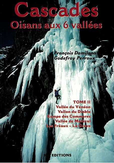 Cascades Oisans aux 6 vallées, T. 2