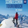 Das grosse Schneeschuhtourenbuch der Schweiz