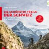 Die schönsten Trails der Schweiz