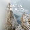 Lost in the Alps - Wanderungen durch atemberaubende Schweizer Bergwelten