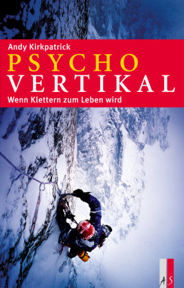 Psychovertikal - Wenn Klettern zum Leben wird