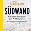 Südwand - Vom Free-Solo-Kletterer zum Profibergsteiger (Taschenbuchausgabe)