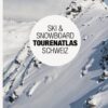 Ski & Snowboard Tourenatlas Schweiz