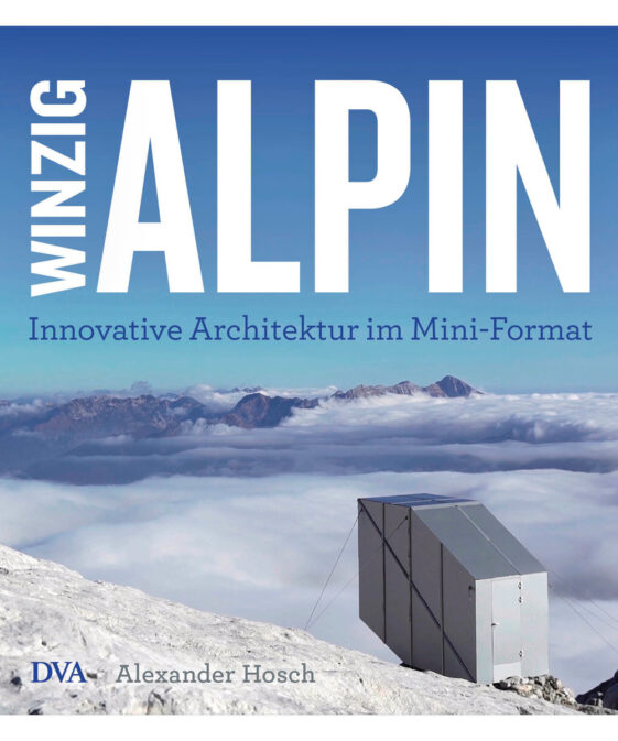 Winzig alpin - Innovative Architektur im Mini-Format