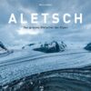 Aletsch - Der grösste Gletscher der Schweiz