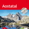 Aostatal - 50 Touren – mit Alta Via 1 und 2, Tour Matterhorn, Tour Monte Rosa und dem Großen Walserweg