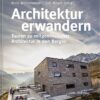 ARCHITEKTUR ERWANDERN - Touren zu zeitgenössischer Architektur in den Bergen