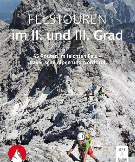 Felstouren im II. und III. Grad - 46 Routen im leichten Fels – Bayerische Alpen und Nordtirol