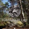 Fontainebleau - 100 ans d'escalade