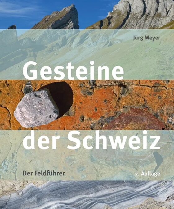 Gesteine der Schweiz - Der Feldführer