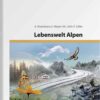 Lebenswelt Alpen - sehen / kennen / verstehen