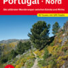 Portugal Nord - Die schönsten Wanderungen zwischen Estrela und Minho
