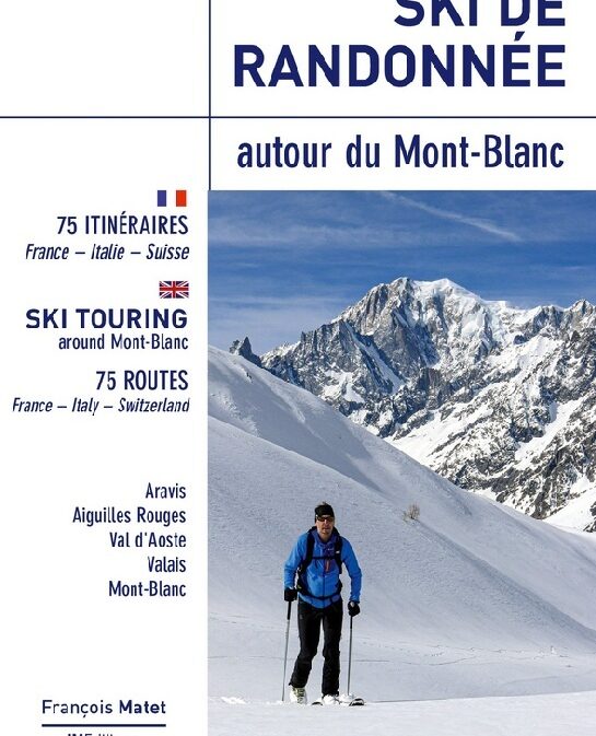 SKI DE RANDONNÉE autour du Mont-Blanc / Ski Touring Around Mont Blanc 75 Ski Tours