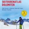 Skitourenatlas Dolomiten - 150 Touren in Südtirol, Osttirol, Friaul, Belluno, Trentino