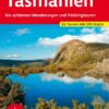 Tasmanien - Die schönsten Wanderungen und Trekkingrouten