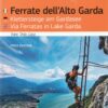 Klettersteige am Gardasee / Via Ferratas in Lake Garda / FERRATE DELL'ALTO GARDA
