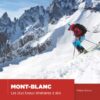 Mont-Blanc - Les plus beaux itinéraires à skis