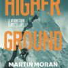 Higher Ground - A Mountain Guide's Life