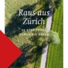 Raus aus Zürich - 25 Streifzüge durch die Natur