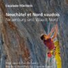 Klettern Neuenburg und Waadt Nord - Escalade Neuchâtel et Nord vaudois