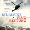 Die alpine Flugrettung