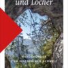 Höhlen und Löcher - Wanderungen zum Innern der Schweiz