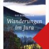 Die schönsten Wanderungen im Jura