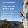 Jura bernois / Berner Jura - Topo d`escalade / Kletterführer
