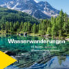 Wasserwanderungen - 17 Routen durch das Wasserschloss Schweiz
