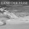 Land der Pässe - Eine Zeitreise in die heutige Schweiz