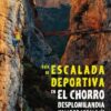 Guia de escalada deportiva en el Chorro - Desplomilandia y Valle de Abdalajís