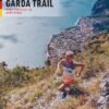 GARDA TRAIL - 33 Trail-Laufstrecken rund um den Gardasee