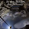 In den Höhlen der Schweiz