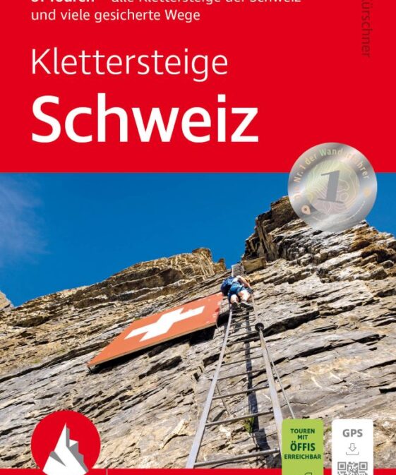 Klettersteige Schweiz - 81 Touren - die schönsten Klettersteige der Schweiz und viele gesicherte Wege