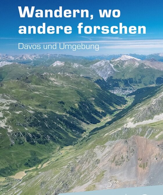 Wandern, wo andere forschen - Davos und Umgebung