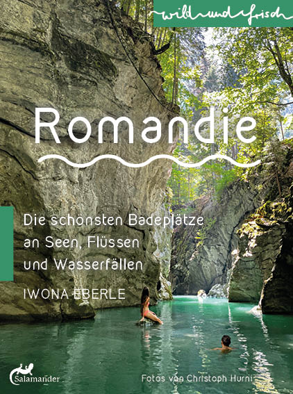 Wild und frisch – Romandie: Die schönsten Badeplätze an Seen, Flüssen und Wasserfällen