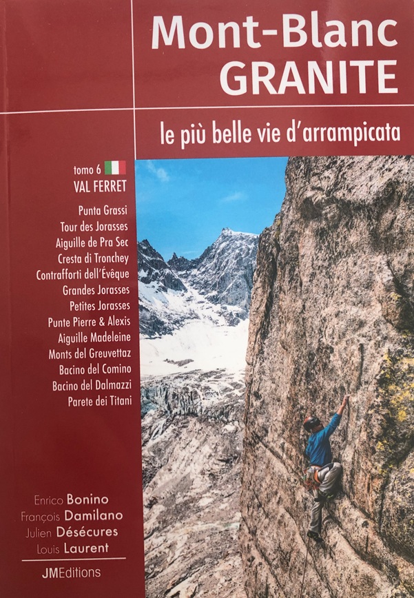 Mont-Blanc Granite Tomo 6 - le più belle vie d'arrampicata - Val Ferret