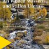 An wilden Wassern und stillen Ufern
