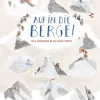 Auf in die Berge - Was Menschen in die Höhe treibt