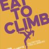Eat to Climb - Nutrition for Climbers