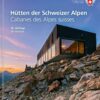 Hütten der Schweizer Alpen / Cabanes des Alpes Suisse