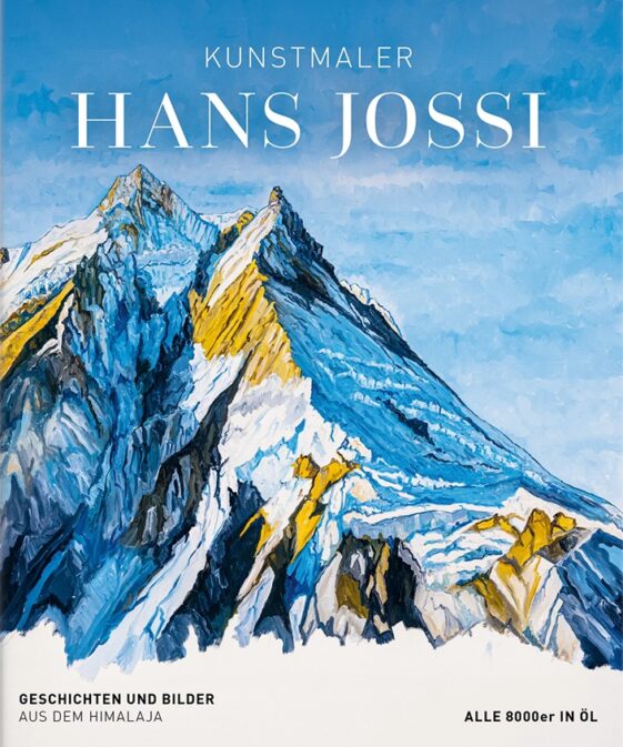 Kunstmaler Hans Jossi - Geschichten und Bilder aus dem Himalaya / Alle 8000er in Öl