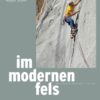 Im modernen Fels - 100 legendäre Freikletterrouten in den Alpen