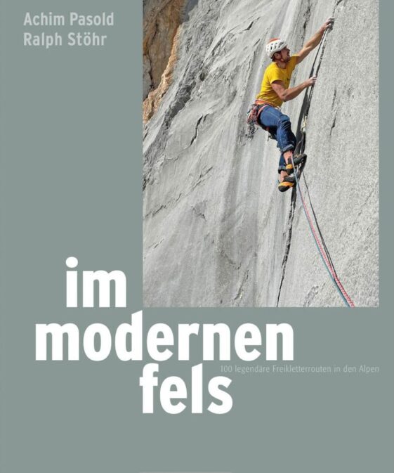 Im modernen Fels - 100 legendäre Freikletterrouten in den Alpen