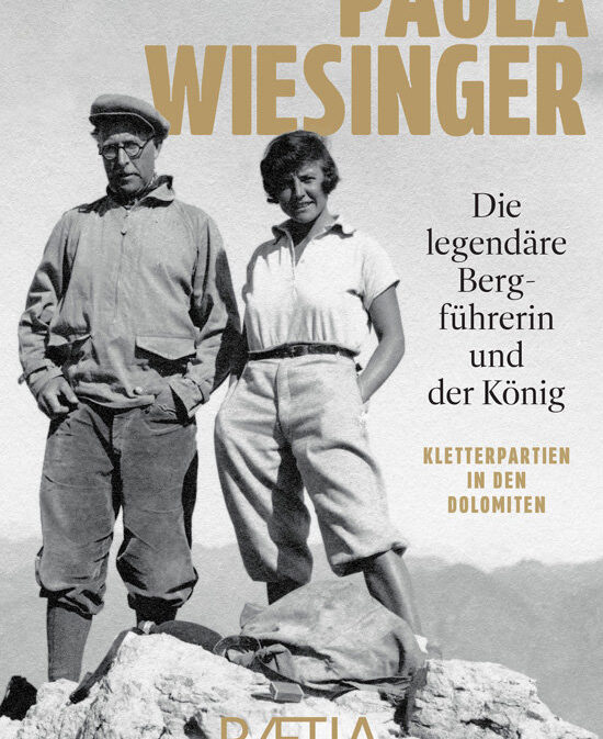 Paula Wiesinger - Die legendäre Bergführerin und der König