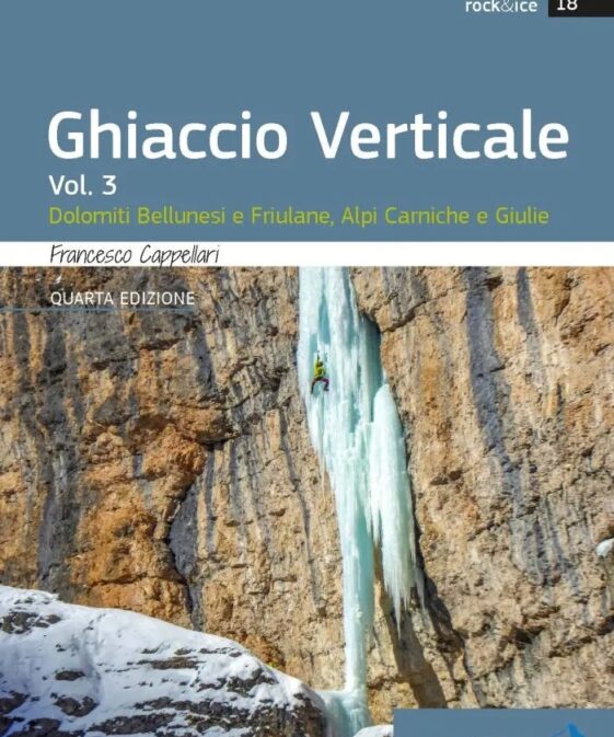 Ghiaccio Verticale Vol. 3: Dolomiti Bellunesi, Alpi Carniche e Giulie