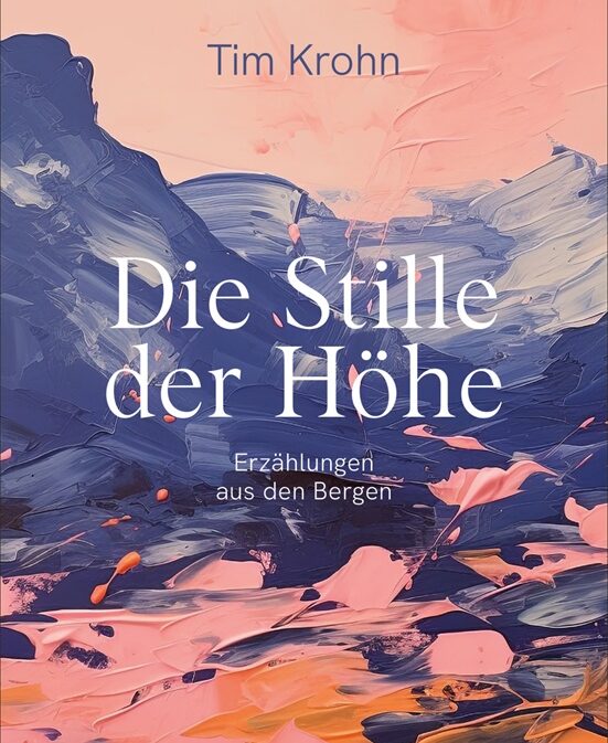 Die Stille der Höhe - Erzählungen aus den Bergen